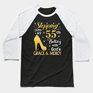 Stepping Into My 55th Birthday With God's Grace & Mercy Bday Baseball T-Shirt